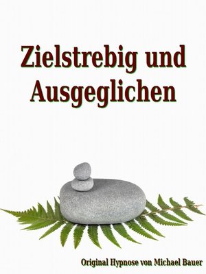 cover image of Zielstrebig und Ausgeglichen